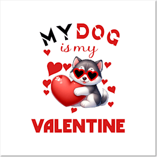 My dog is my valentine Posters and Art